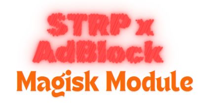 STRP x AdBlock Magisk Module Update 2024